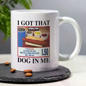1pc, I GOT THAT DOG IN ME, Funny Humorous Sarcastic Coffee Mug with Classic Slogan, 11oz Ceramic Tea Cup Ideal