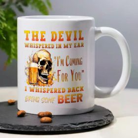 1pc, I WHISPERED BACK BRING SOME BEERS, Funny Humorous Mug with Skeleton Pattern, 11oz Ceramic Mug